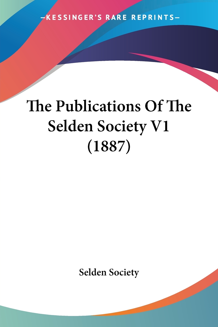 预售 按需印刷 The Publications Of The Selden Society V1 (1887) 书籍/杂志/报纸 文学小说类原版书 原图主图