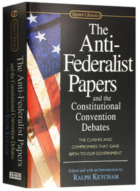 The Anti-Federalist Papers and the Constitutional Convention 反联邦党人文集及制宪会议辩论集 英文原版书籍