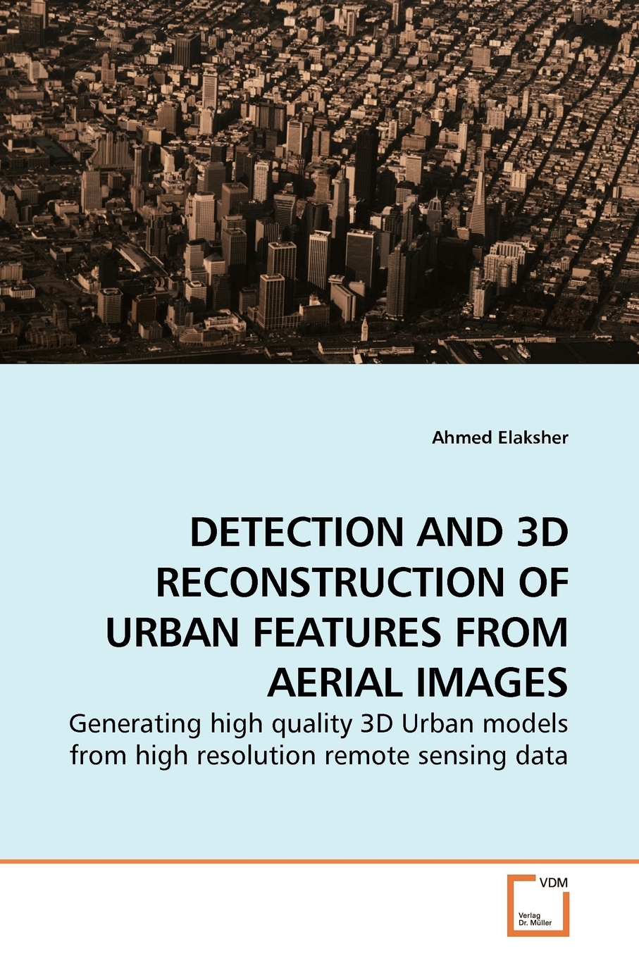 【预售按需印刷】DETECTION AND 3D RECONSTRUCTION OF URBAN FEATURES FROM AERIAL IMAGES-封面