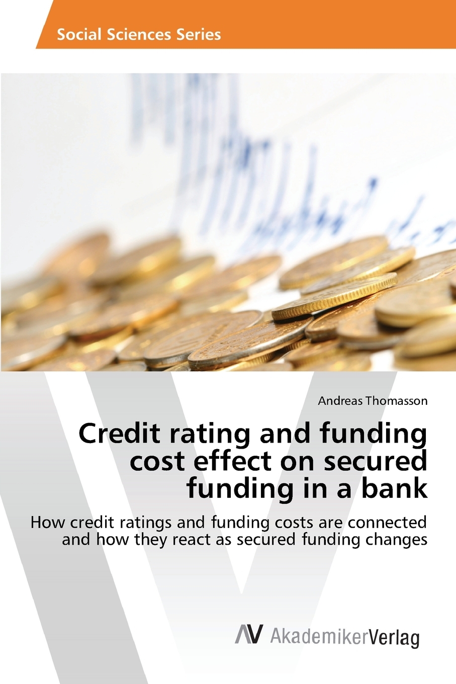 【预售按需印刷】Credit rating and funding cost effect on secured funding in a bank