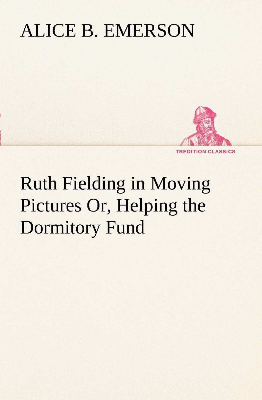 【预售 按需印刷】Ruth Fielding in Moving Pictures Or  Helping the Dormitory Fund 书籍/杂志/报纸 文学小说类原版书 原图主图