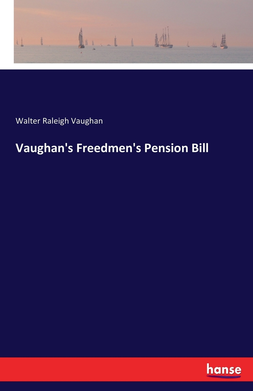 【预售 按需印刷】Vaughan s Freedmen s Pension Bill 书籍/杂志/报纸 文学小说类原版书 原图主图