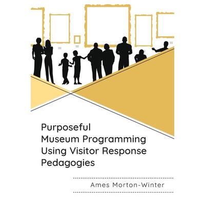 预售 Purposeful Museum Programming Using Visitor Response Pedagogies英文原版 Bloomsbury