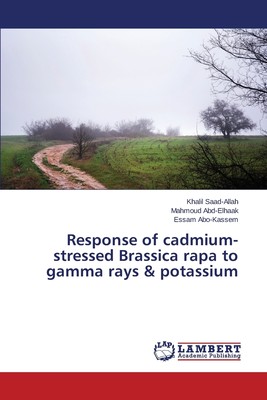 预售 按需印刷Response of cadmium-stressed Brassica rapa to gamma rays & potassium