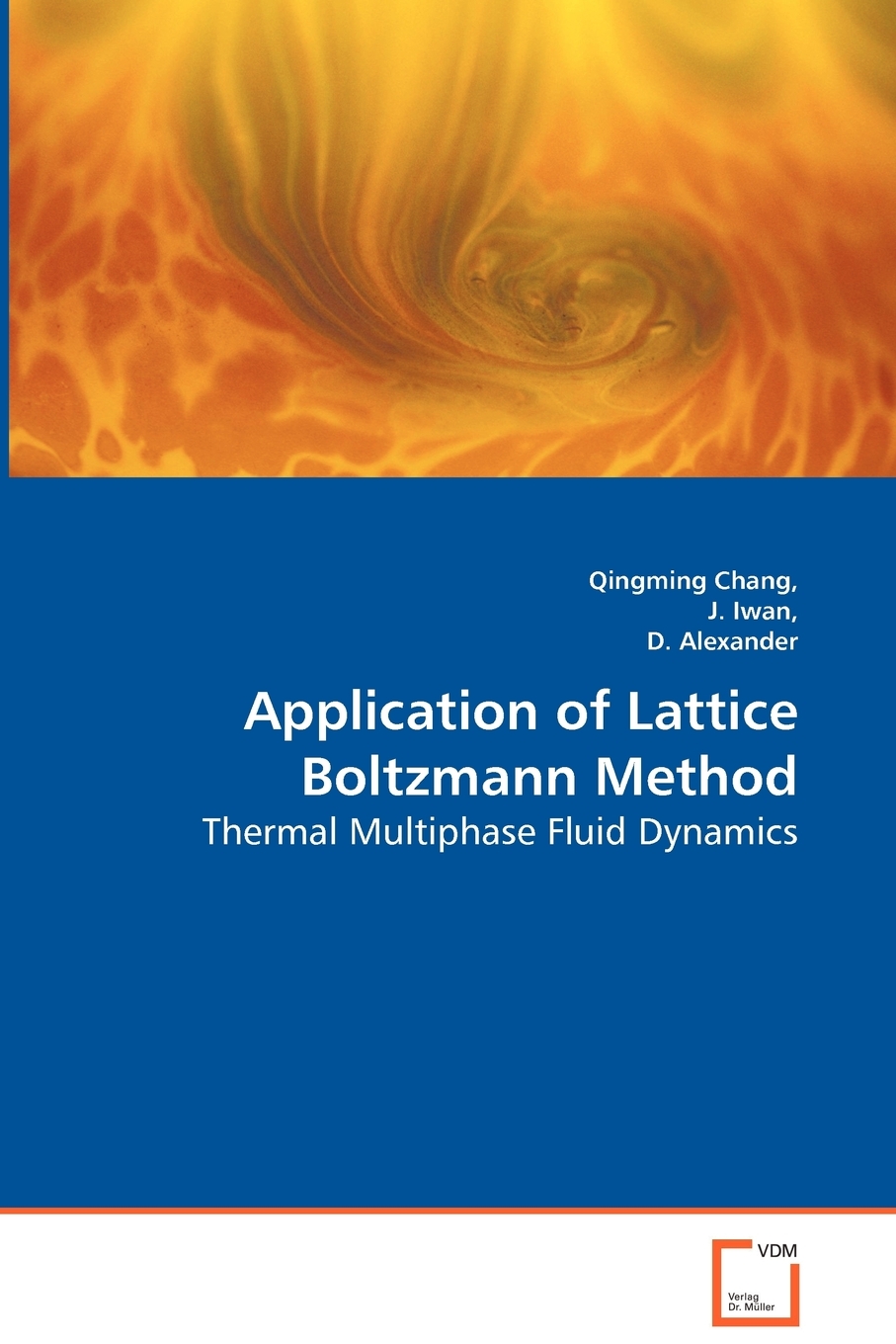 【预售按需印刷】Application of Lattice Boltzmann Method- Thermal Multiphase Fluid Dynamics