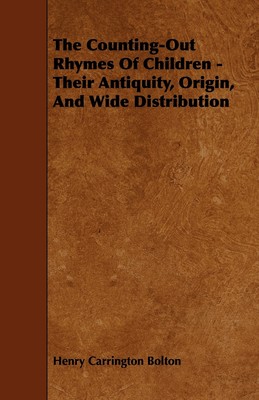 【预售 按需印刷】The Counting-Out Rhymes Of Children - Their Antiquity  Origin  And Wide Distribution