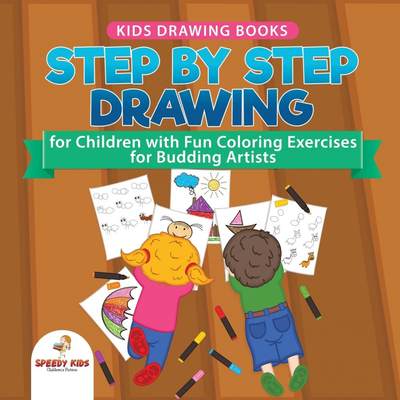 【预售 按需印刷】Kids Drawing Books. Step by Step Drawing for Children with Fun Coloring Exercises for Budding Artist