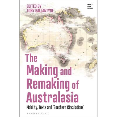 预售 The Making and Remaking of Australasia英文原版 Bloomsbury