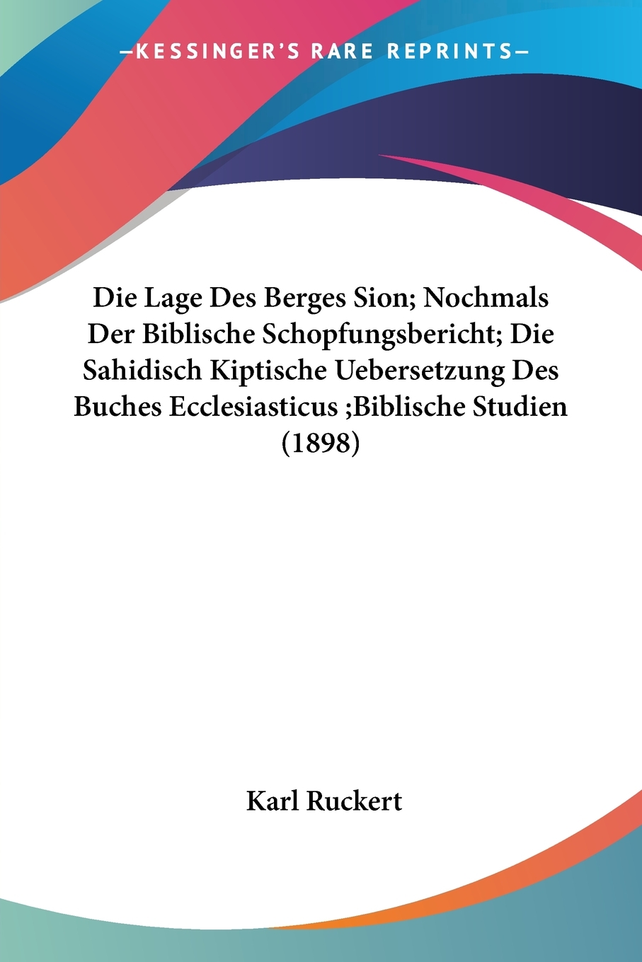 预售按需印刷 Die Lage Des Berges Sion; Nochmals Der Biblische Schopfungsbericht; Die Sahidisch Kiptische Ueberset德语ge