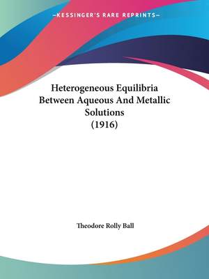 【预售 按需印刷】Heterogeneous Equilibria Between Aqueous And Metallic Solutions (1916)