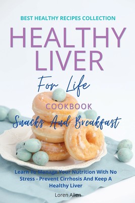 【预售 按需印刷】Healthy Liver For Life And Cookbook - Snacks and Breakfast