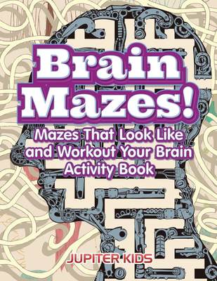 预售 按需印刷Brain Mazes! Mazes That Look Like and Workout Your Brain Activity Book