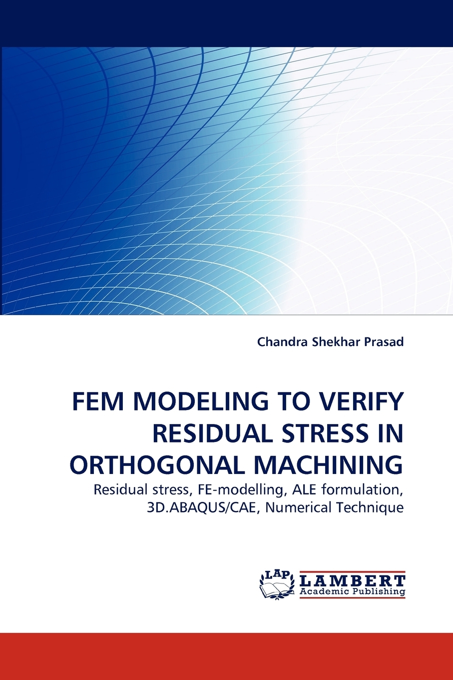 【预售按需印刷】Fem Modeling to Verify Residual Stress in Orthogonal Machining