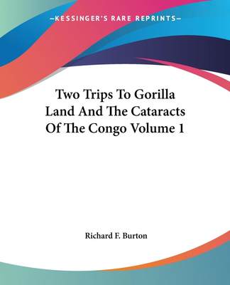 【预售按需印刷】Two Trips To Gorilla Land And The Cataracts Of The Congo Volume 1