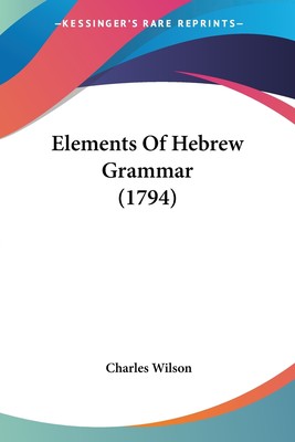 预售 按需印刷 Elements Of Hebrew Grammar (1794)