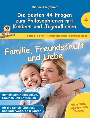 预售 按需印刷Familie  Freundschaft und Liebe - Die besten 44 Fragen zum Philosophieren mit Kindern und Jugendlich德语ger