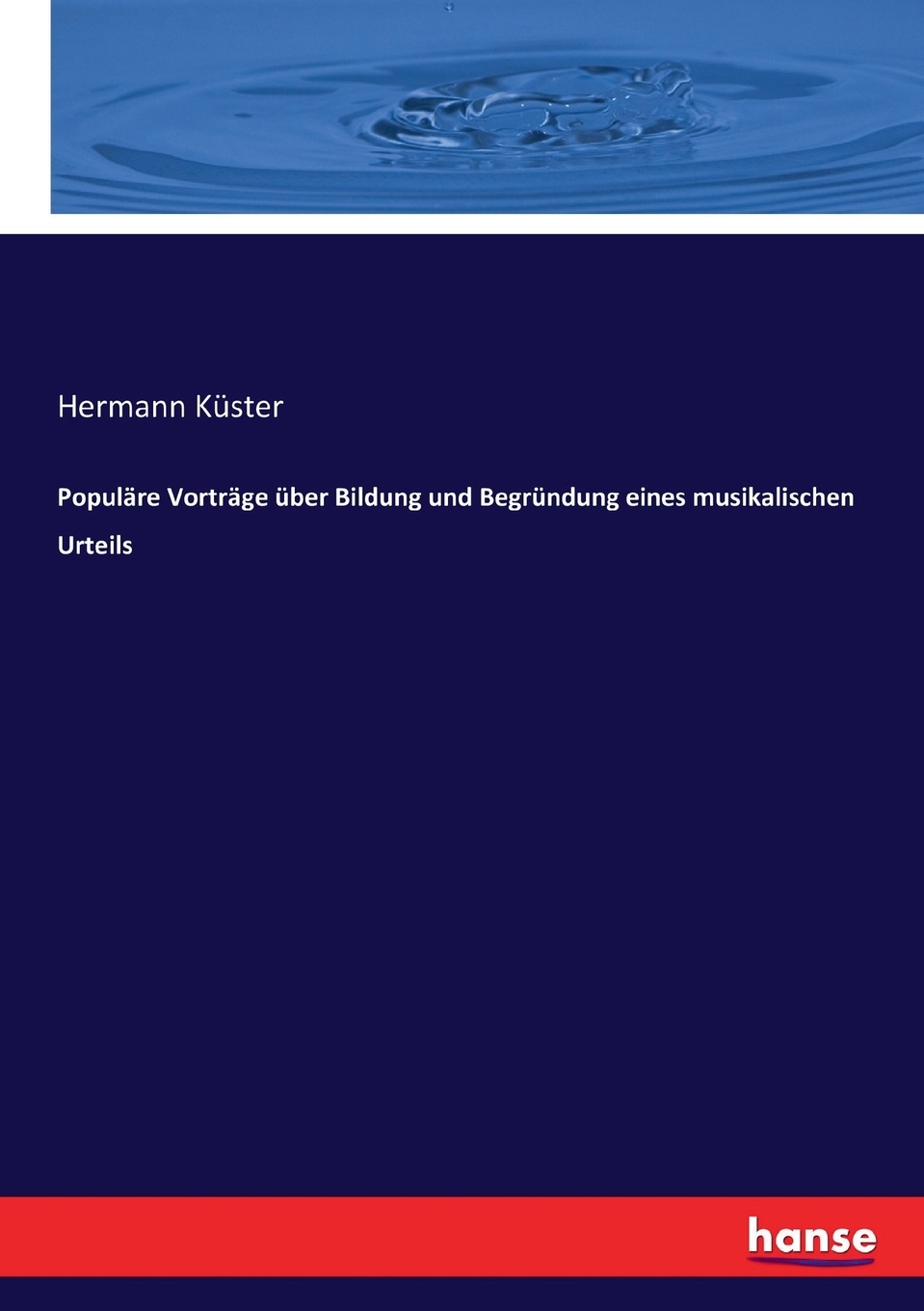 预售 按需印刷Popul?re Vortr?ge über Bildung und Begründung eines musikalischen Urteils德语ger 书籍/杂志/报纸 原版其它 原图主图