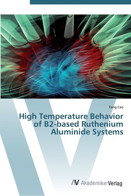 【预售 按需印刷】High Temperature Behavior of B2-based Ruthenium Aluminide Systems