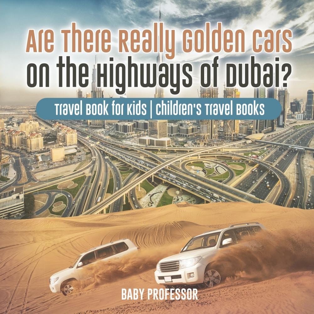 【预售按需印刷】Are There Really Golden Cars on the Highways of Dubai? Travel Book for Kids| Children s Travel Book