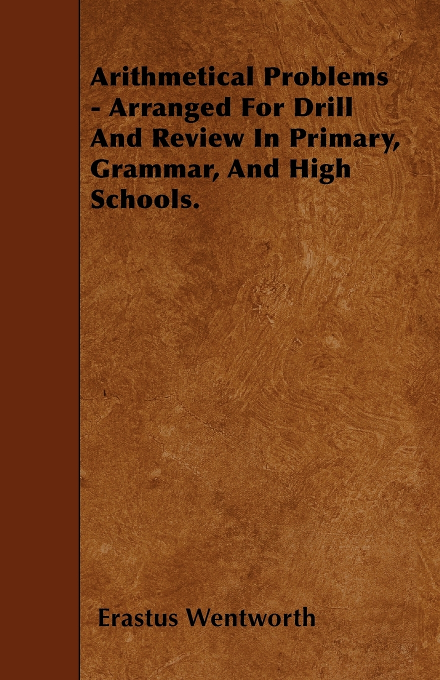 【预售按需印刷】Arithmetical Problems- Arranged For Drill And Review In Primary Grammar And High Schools.