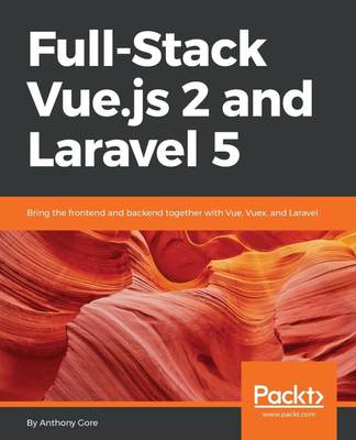 【预售 按需印刷】Full-Stack Vue.js 2 and Laravel 5