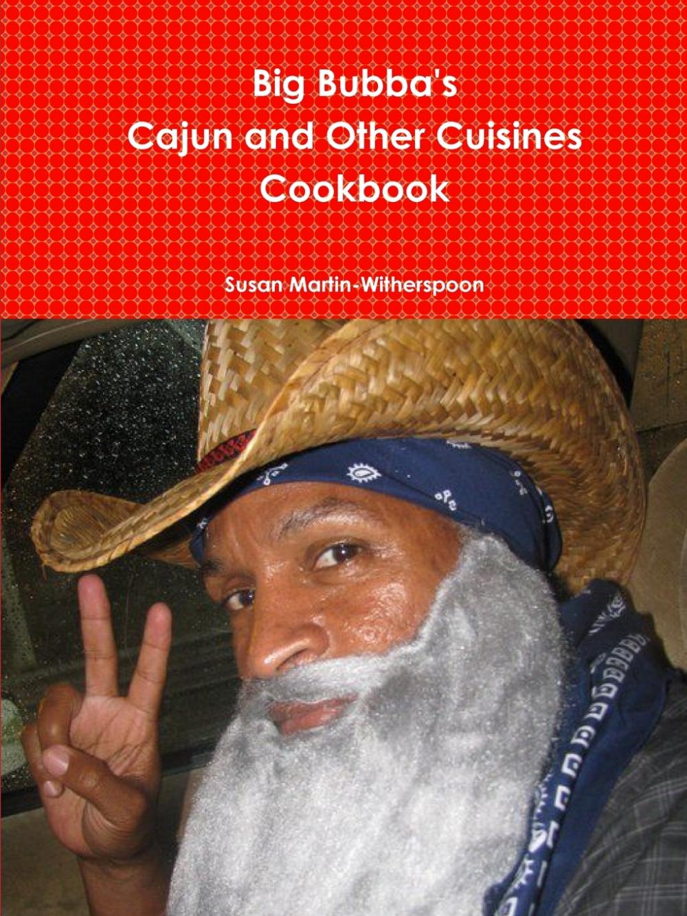 【预售 按需印刷】Big Bubba s Cajun and Other Cuisines Cookbook 书籍/杂志/报纸 生活类原版书 原图主图