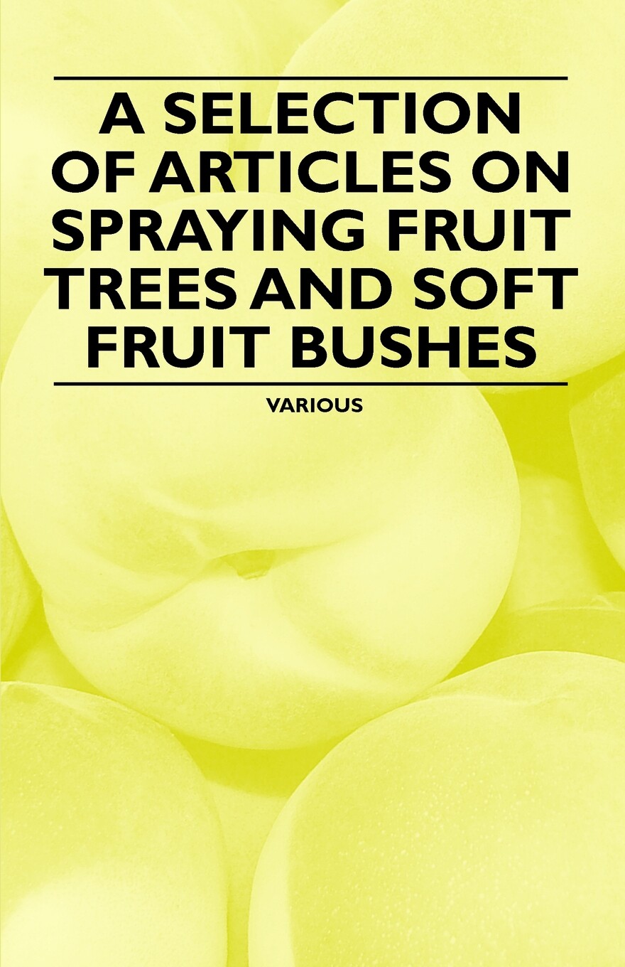预售 按需印刷 A Selection of Articles on Spraying Fruit Trees and Soft Fruit Bushes怎么看?