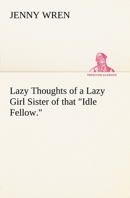 【预售 按需印刷】Lazy Thoughts of a Lazy Girl Sister of that  Idle Fellow.