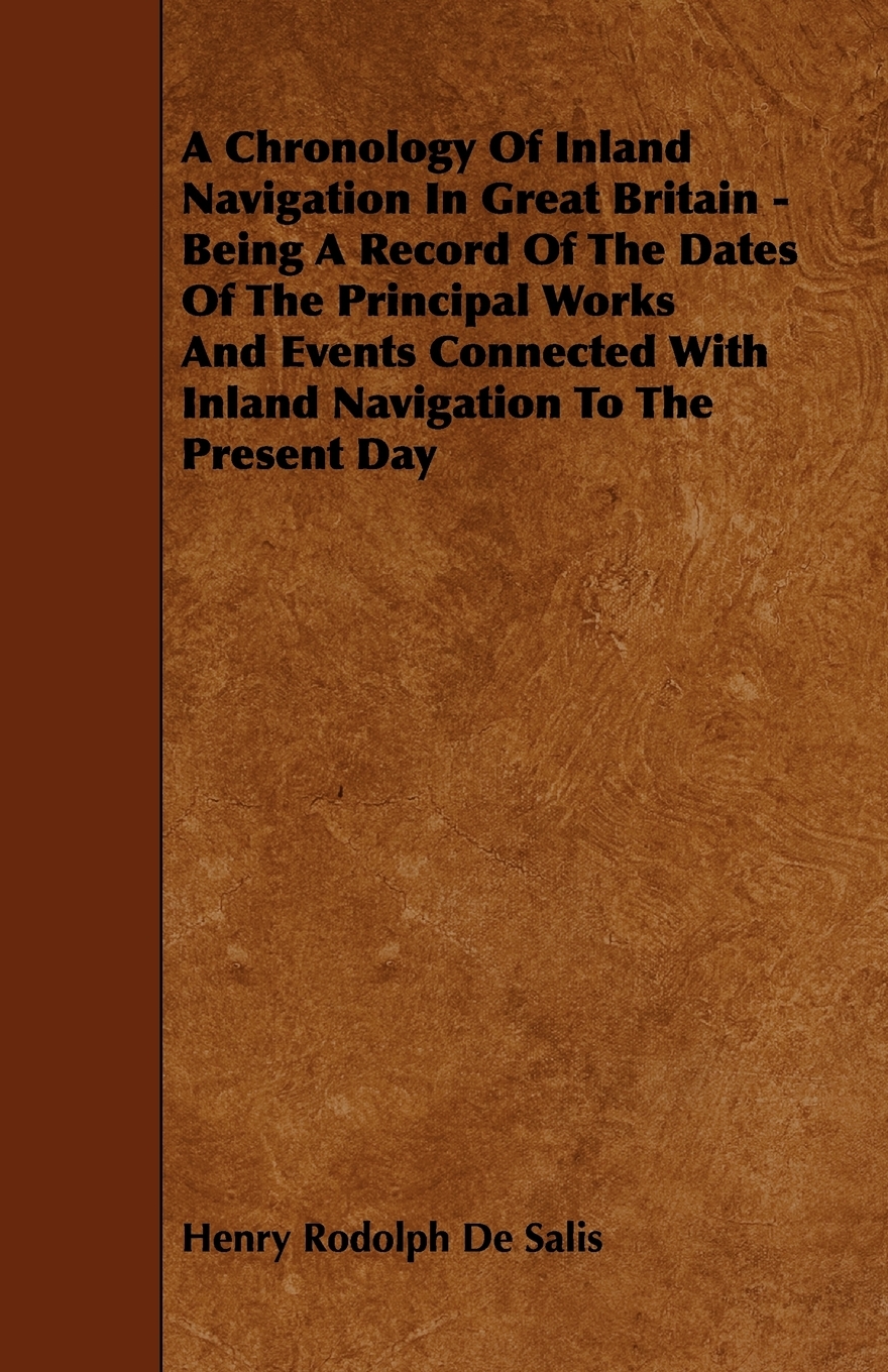 【预售 按需印刷】A   Chronology of Inland Navigation in Great Britain - Being a Record of the Dates of the Principal 书籍/杂志/报纸 社会科学类原版书 原图主图