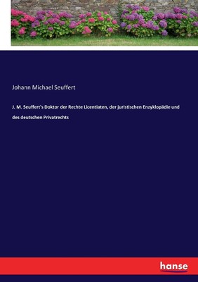 预售 按需印刷J. M. Seuffert's Doktor der Rechte Licentiaten  der juristischen Enzyklop?die und des deutschen Priv德语ger