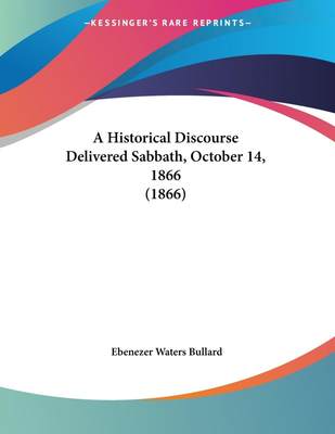 预售 按需印刷 A Historical Discourse Delivered Sabbath  October 14  1866 (1866)