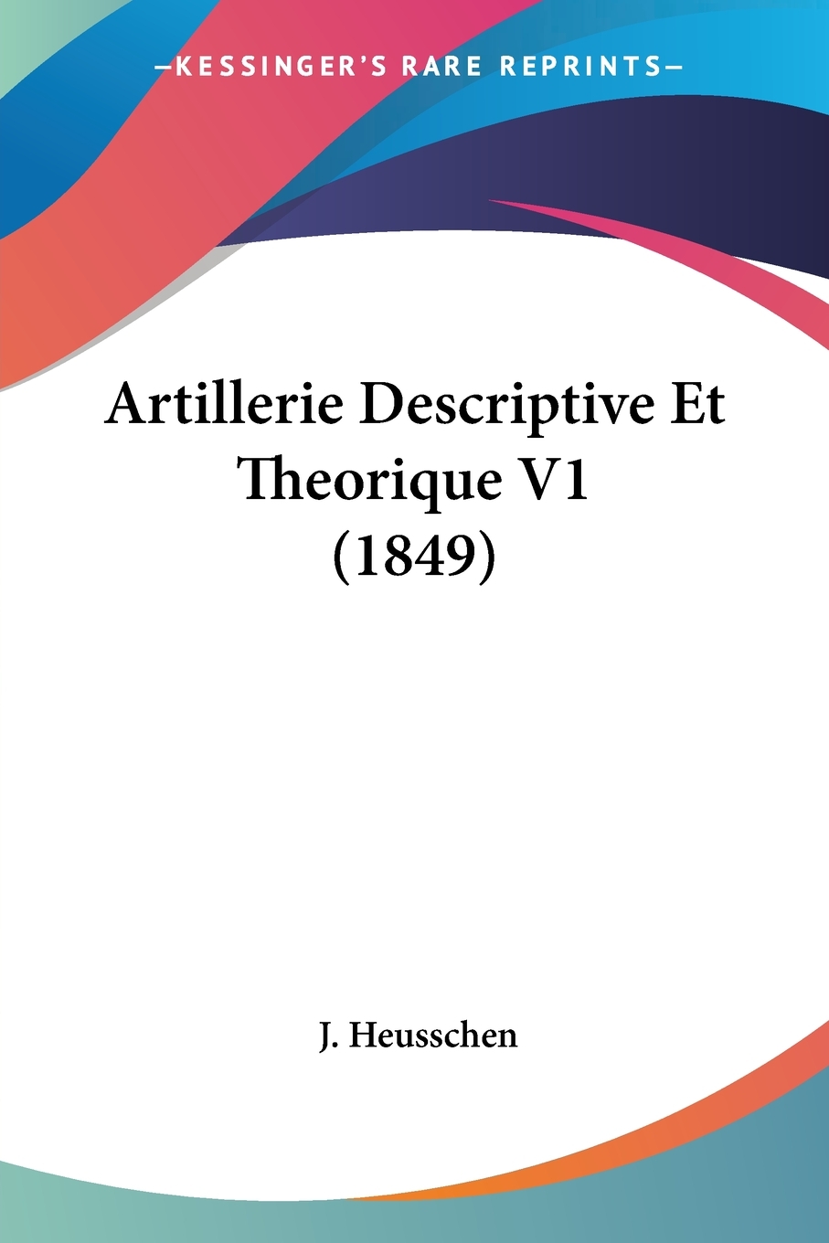 预售按需印刷Artillerie Descriptive Et Theorique V1(1849)