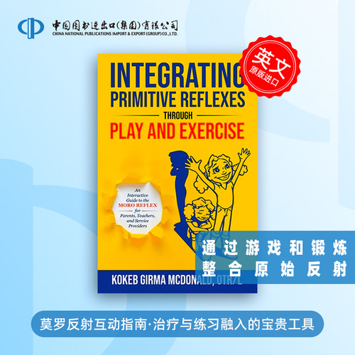 少量现货 通过游戏和锻炼整合原始反射莫罗反射互动 Integrating Primitive Reflexes Through Play and Exercise [9781734214307]