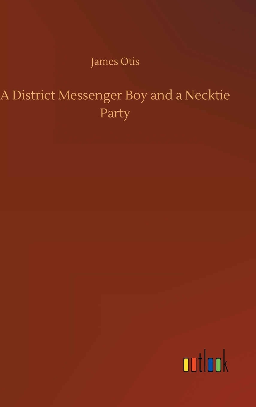 【预售按需印刷】A District Messenger Boy and a Necktie Party