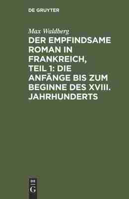 预售 按需印刷 Der empfindsame Roman in Frankreich  Teil 1: Die Anf?nge bis zum Beginne des XVIII. Jahrhunderts