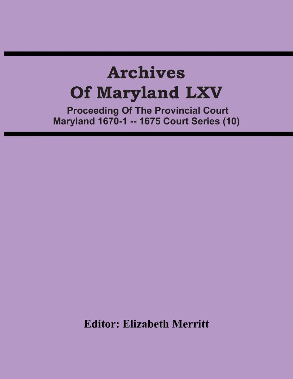 【预售按需印刷】Archives Of Maryland LXV; Proceeding Of The Provincial Court Maryland 1670-1-- 1675 Court Series(