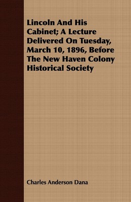 【预售 按需印刷】Lincoln And His Cabinet; A Lecture Delivered On Tuesday  March 10  1896  Before The New Haven Colony