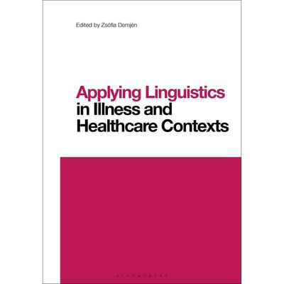 预售 Applying Linguistics in Illness and Healthcare Contexts英文原版 Bloomsbury英文原版 Bloomsbury