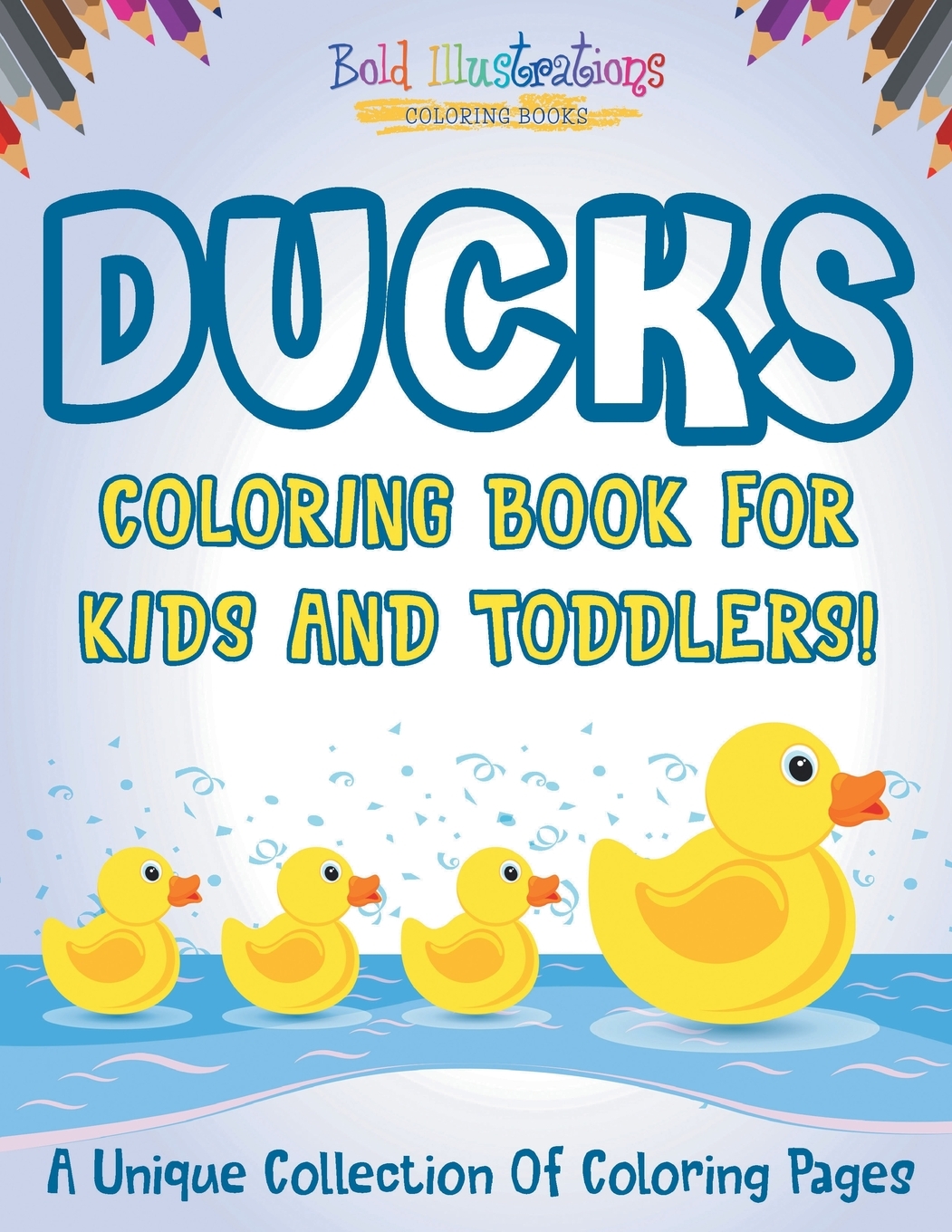 预售按需印刷 Ducks Coloring Book For Kids And Toddlers! A Unique Collection Of Coloring Pages