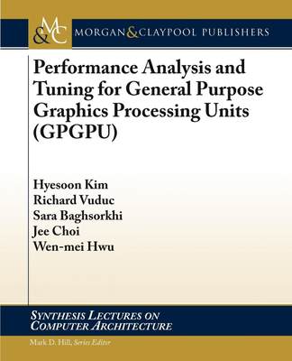 【预售 按需印刷】Performance Analysis and Tuning for General Purpose Graphics Processing Units (GPGPU)