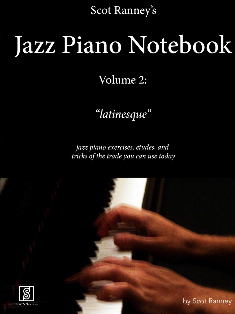 预售 按需印刷 Scot Ranney s Jazz Piano Notebook  Volume 2   Latinesque  - Jazz Piano Exercises  Etudes  and Tricks 书籍/杂志/报纸 艺术类原版书 原图主图