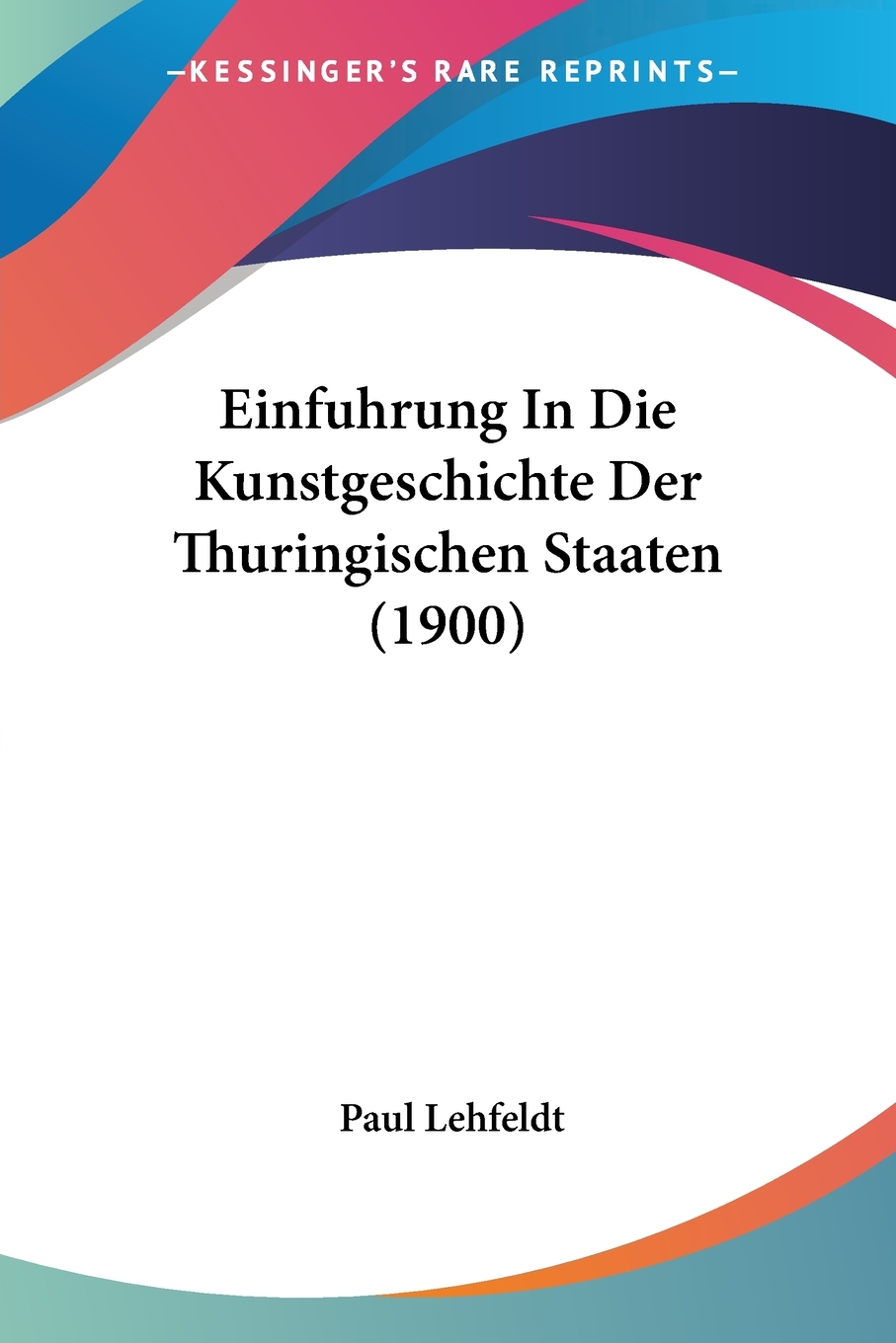 预售按需印刷Einfuhrung In Die Kunstgeschichte Der Thuringischen Staaten(1900)德语ger