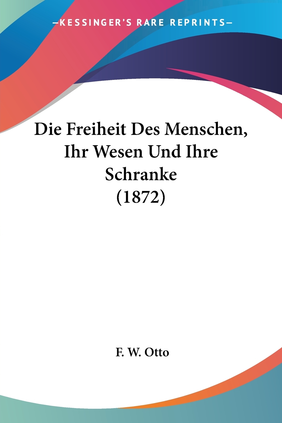 预售按需印刷Die Freiheit Des Menschen Ihr Wesen Und Ihre Schranke(1872)德语ger