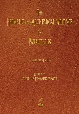 预售 按需印刷 The Hermetic and Alchemical Writings of Paracelsus - Volumes One and Two 巴拉塞尔士的赫尔墨斯和炼金术著作