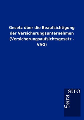 预售 按需印刷 Gesetz über die Beaufsichtigung der Versicherungsunternehmen (Versicherungsaufsichtsgesetz - VAG)德语ger