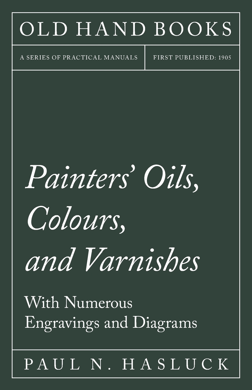 【预售按需印刷】Painters Oils Colours and Varnishes- With Numerous Engraving and Diagrams