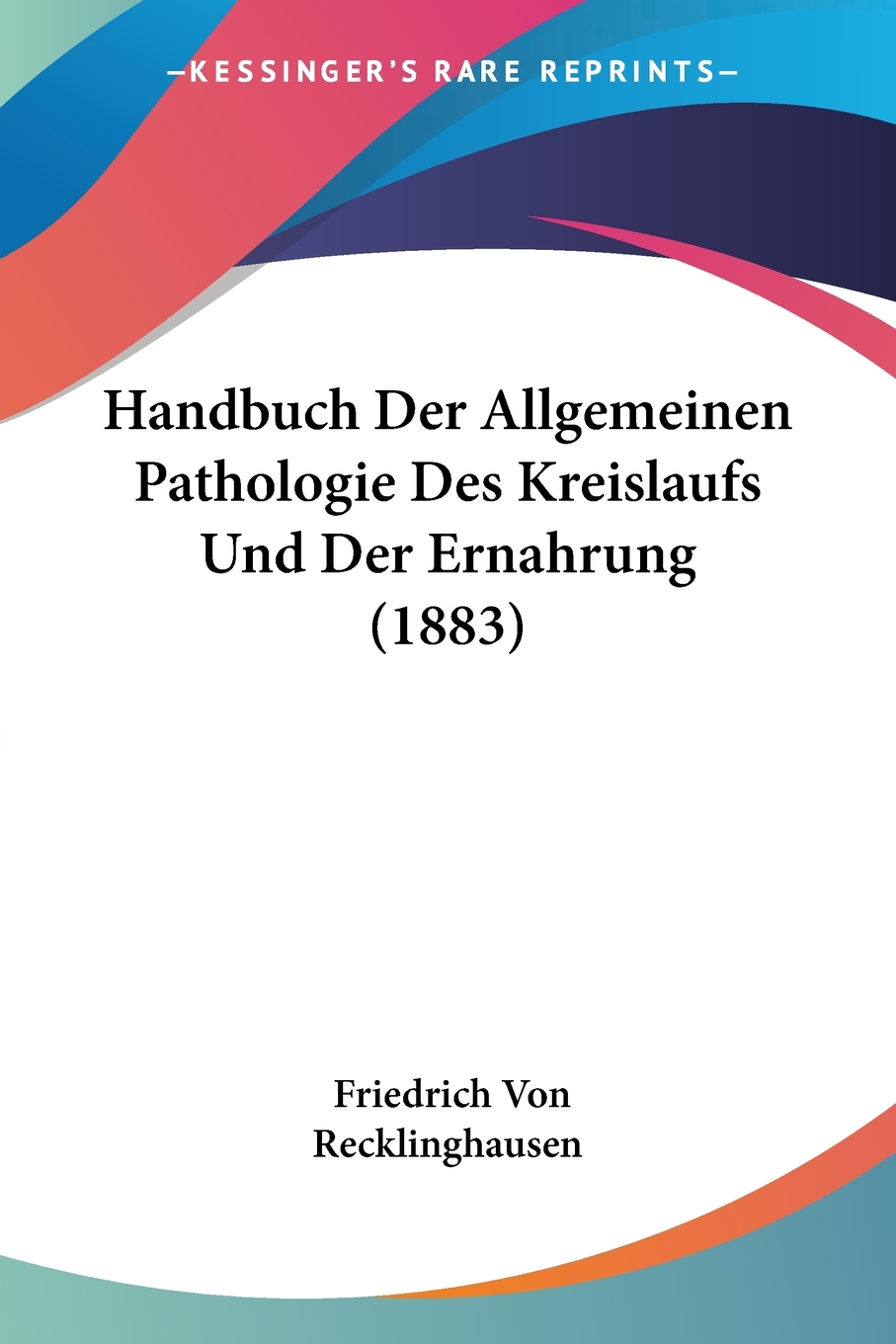 预售按需印刷 Handbuch Der Allgemeinen Pathologie Des Kreislaufs Und Der Ernahrung(1883)德语ger