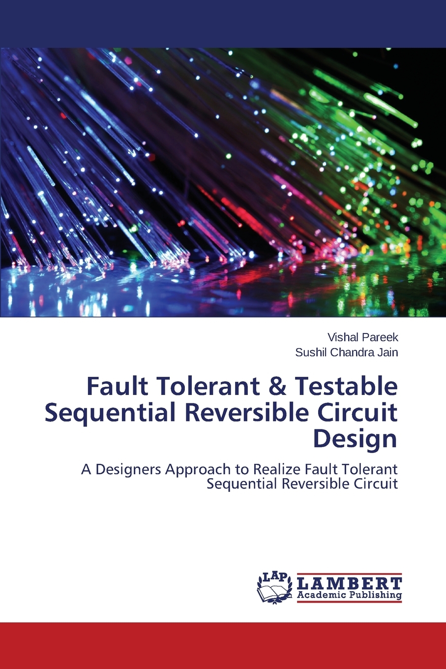 【预售按需印刷】Fault Tolerant& Testable Sequential Reversible Circuit Design