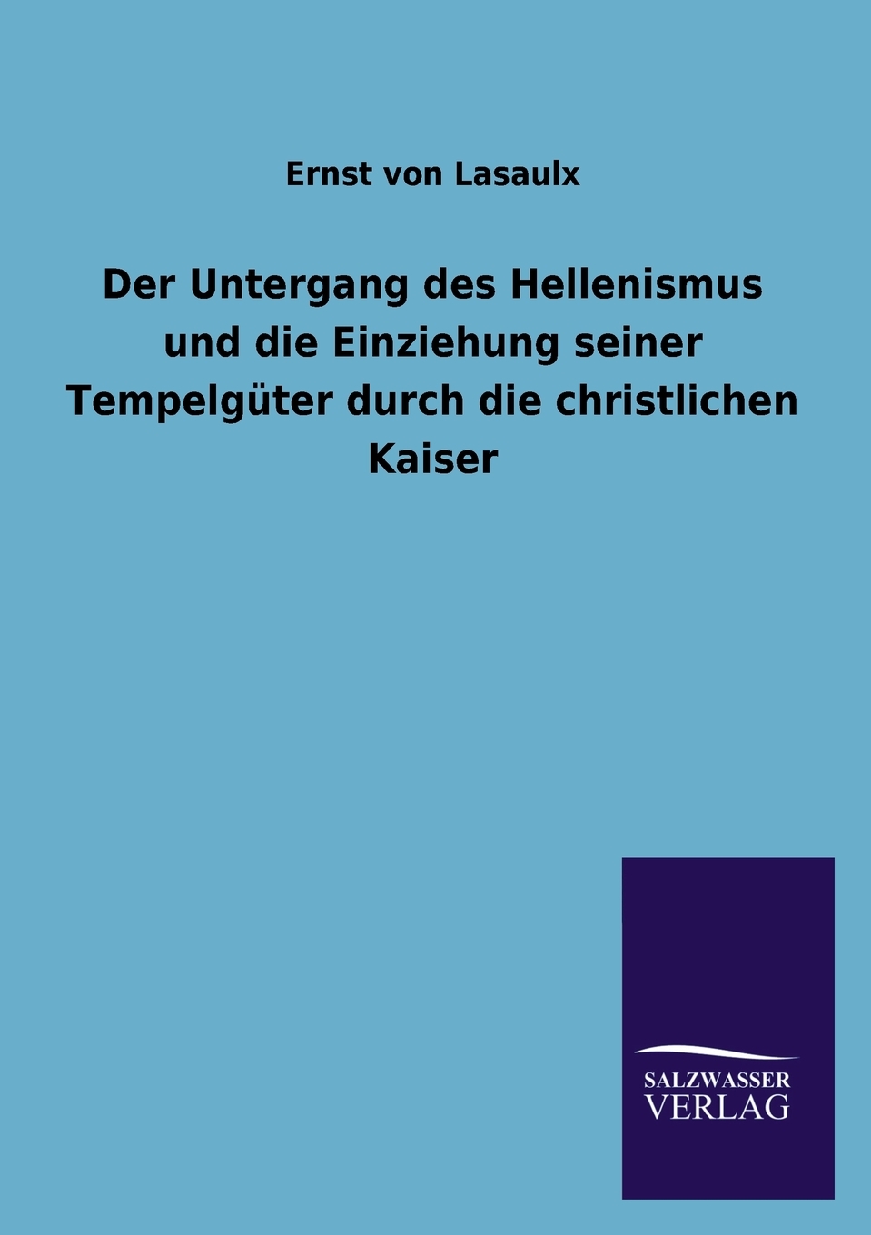 预售按需印刷Der Untergang Des Hellenismus Und Die Einziehung Seiner Tempelguter Durch Die Christlichen Kaiser德语ger