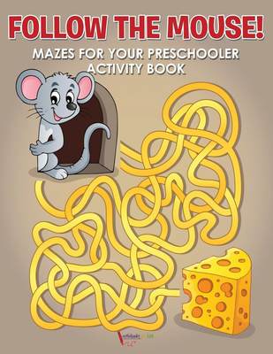 【预售 按需印刷】Follow the Mouse! Mazes for your Preschooler Activity Book